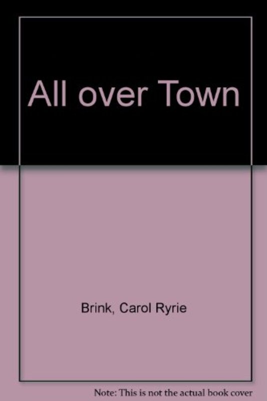 Book cover for "All Over Town" by Carol Ryrie Brink