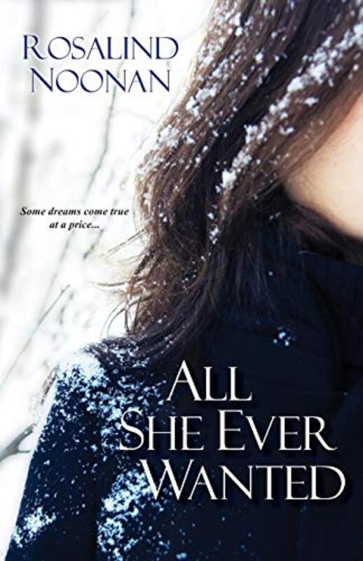 Book cover for "All She Ever Wanted" by Rosalind RJ Noonan