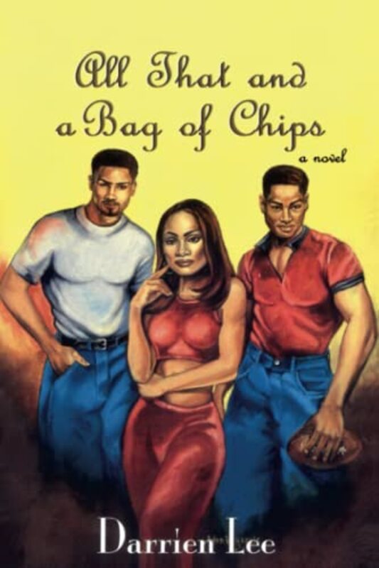 Book cover for "All That and a Bag of Chips" by Darrien Lee