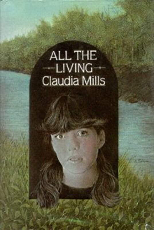 Book cover for "All The Living" by Claudia Mills