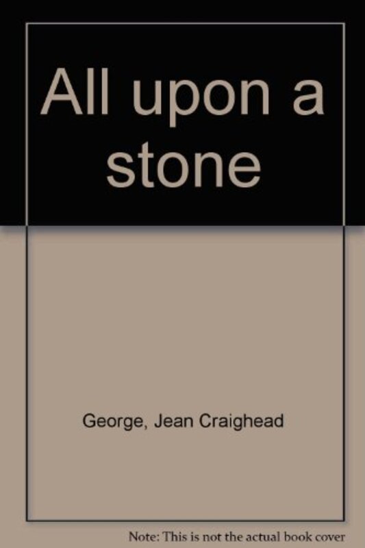 Book cover for "All Upon a Stone" by Jean Craighead George