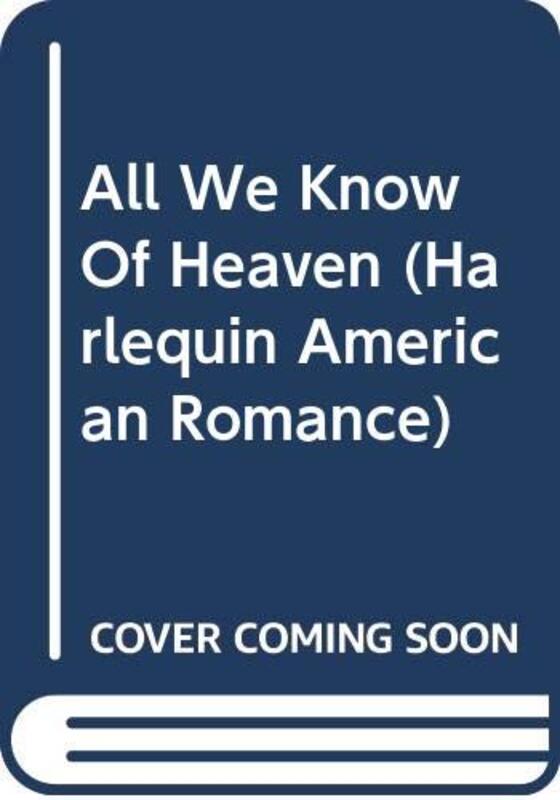Book cover for "All We Know of Heaven" by Barbara Bretton