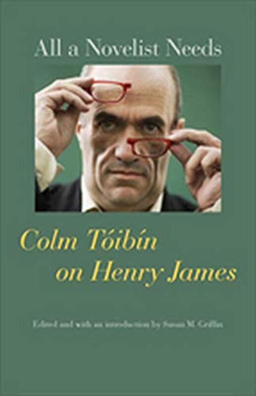 Book cover for "All a Novelist Needs" by Colm Toibin