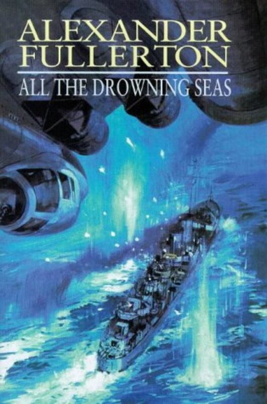 Book cover for "All the Drowning Seas" by Alexander Fullerton