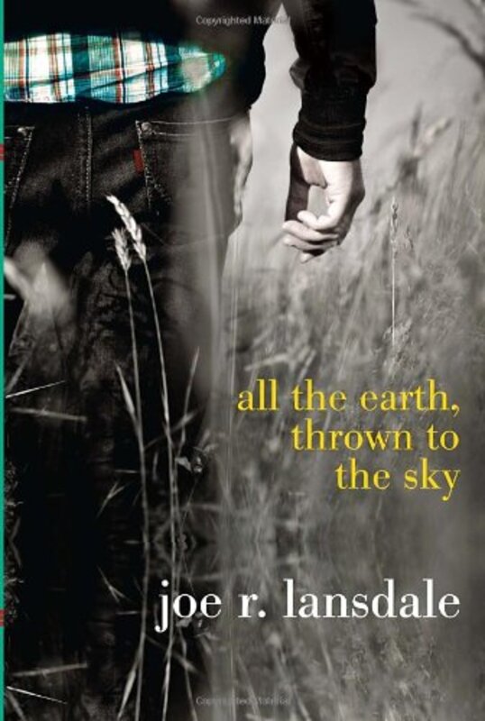 Book cover for "All the Earth, Thrown to the Sky" by Joe R Lansdale
