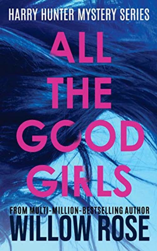 Book cover for "All the Good Girls" by Willow Rose