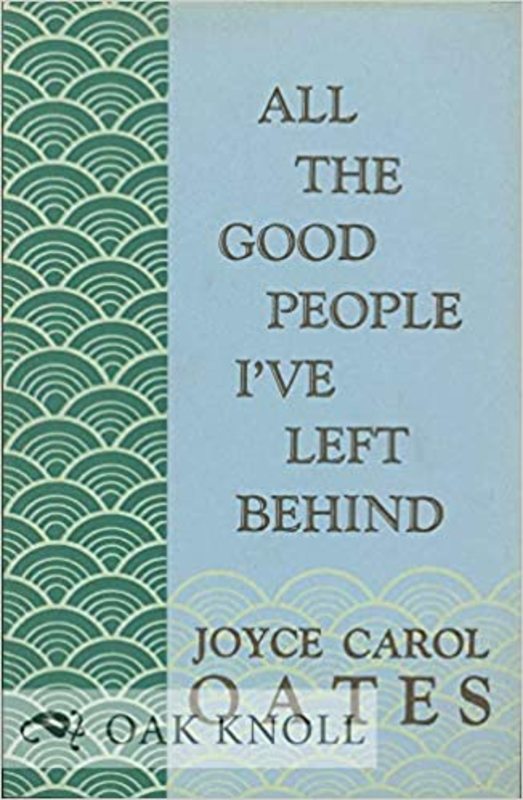 Book cover for "All the Good People I've Left Behind" by Joyce Carol Oates