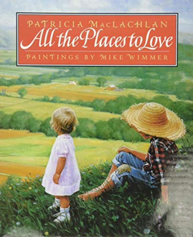 Book cover for "All the Places to Love" by Patricia MacLachlan