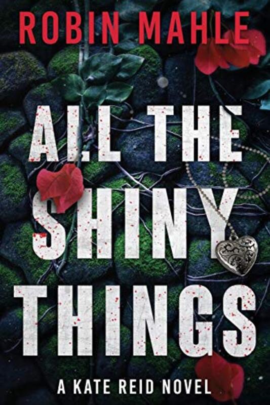 Book cover for "All the Shiny Things" by Robin Mahle