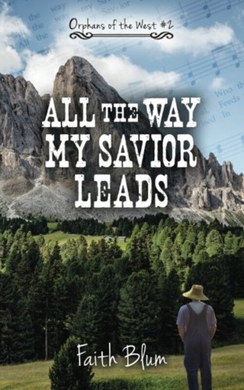 Book cover for "All the Way My Savior Leads" by Faith Blum