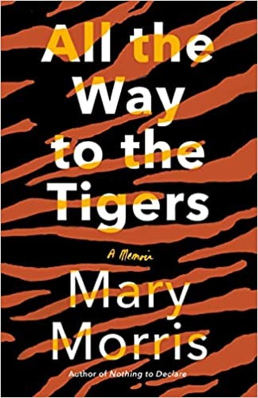 Book cover for "All the Way to the Tigers" by Mary Morris