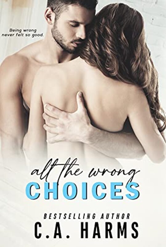 Book cover for "All the Wrong Choices" by CA Harms