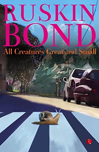 Book cover for "All Creatures Great and Small" by Ruskin Bond