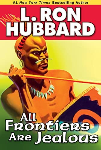 Book cover for "All Frontiers Are Jealous" by L Ron Hubbard