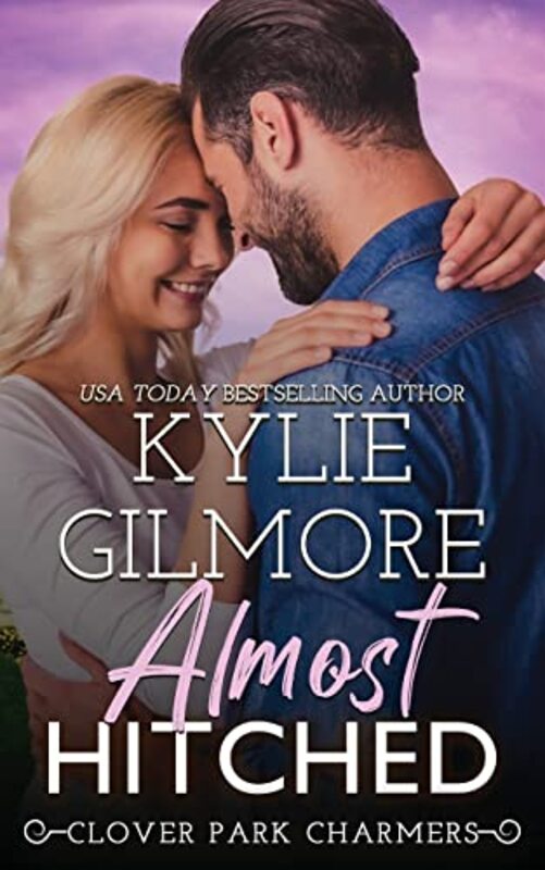 Book cover for "Almost Hitched" by Kylie Gilmore