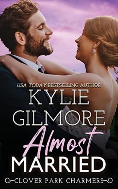 Book cover for "Almost Married" by Kylie Gilmore