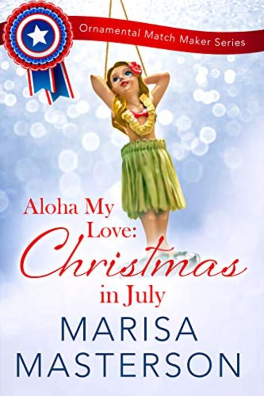 Book cover for "Aloha My Love: Christmas in July" by Marisa Masterson
