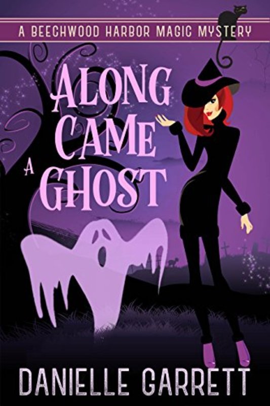 Book cover for "Along Came a Ghost" by Danielle Garrett