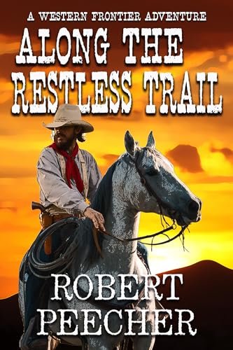 Book cover for "Along the Restless Trail" by Robert Peecher