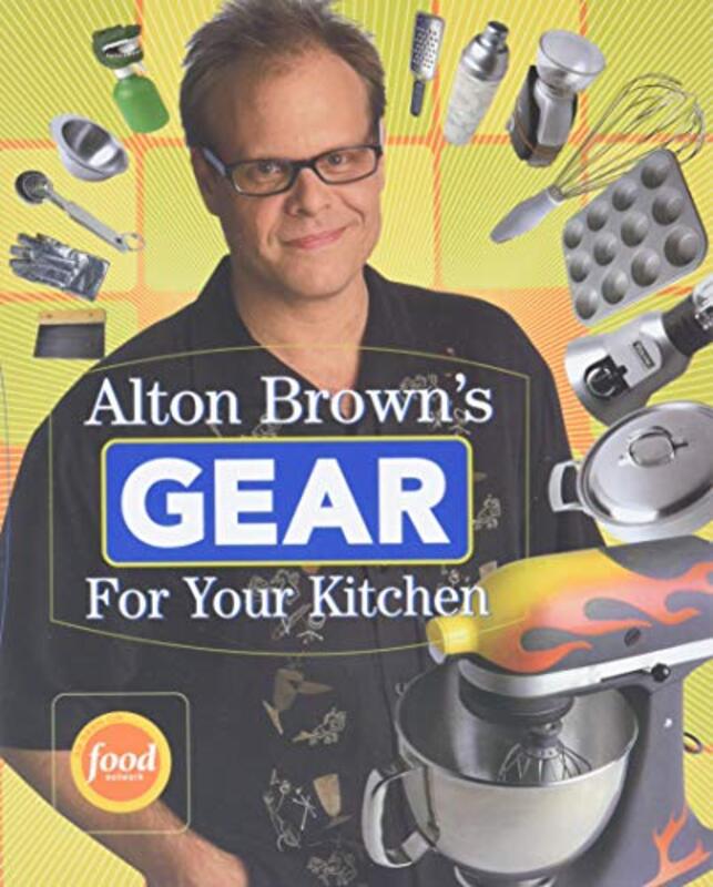 Book cover for "Alton Brown's Gear for Your Kitchen"