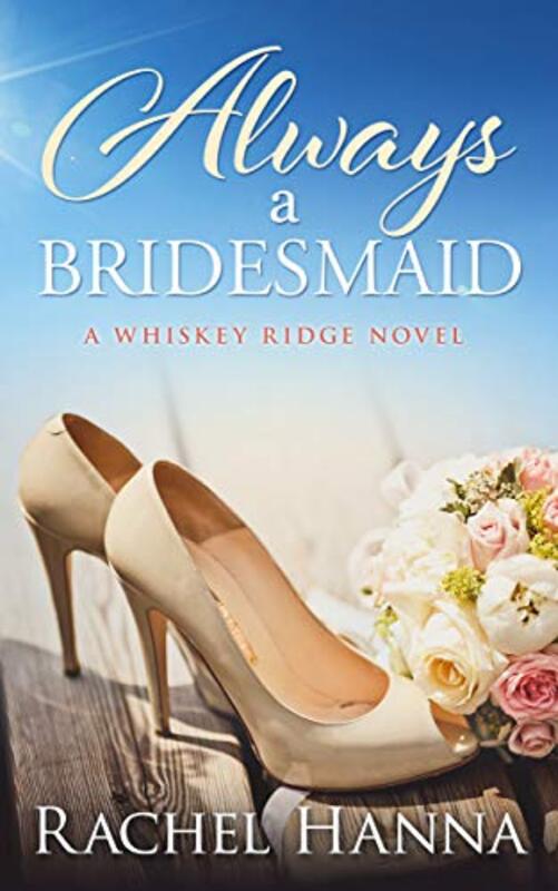 Book cover for "Always A Bridesmaid" by Rachel Hanna