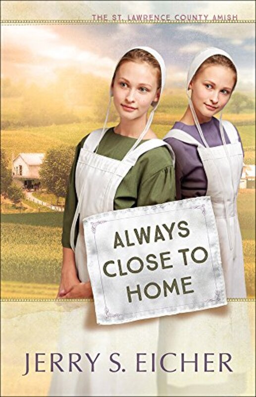 Book cover for "Always Close to Home" by Jerry S Eicher