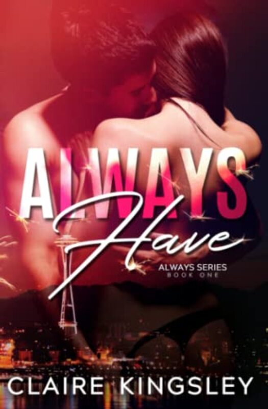Book cover for "Always Have" by Claire Kingsley