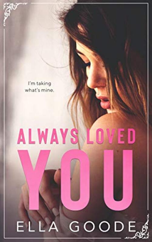 Book cover for "Always Loved You" by Ella Goode