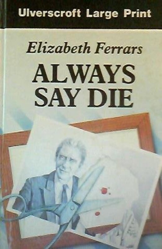Book cover for "Always Say Die" by Elizabeth EX Ferrars
