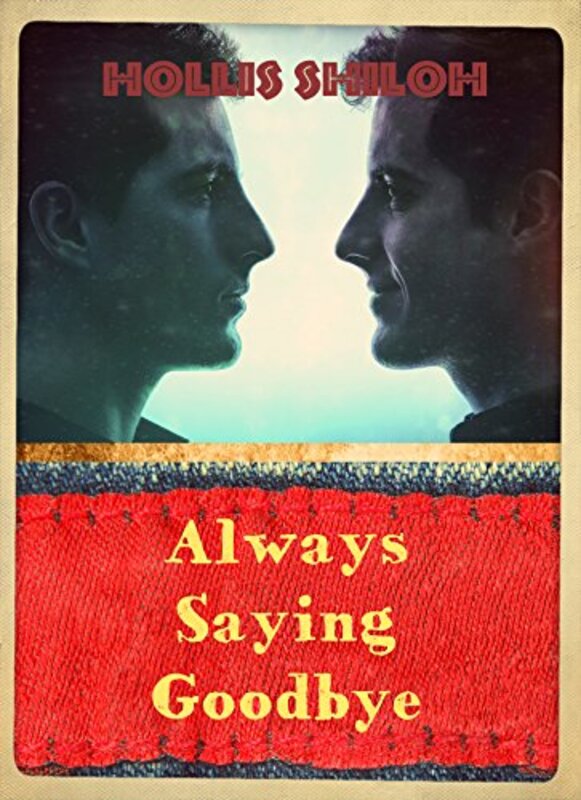 Book cover for "Always Saying Goodbye" by Hollis Shiloh