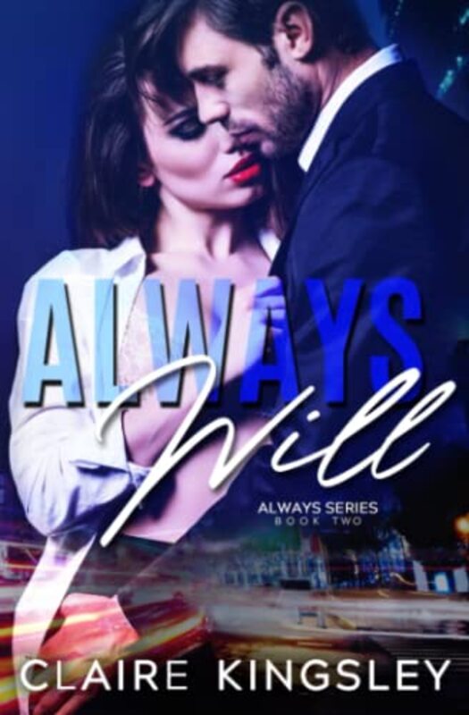 Book cover for "Always Will" by Claire Kingsley