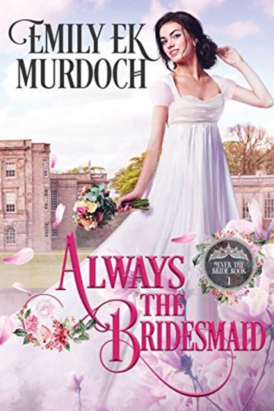 Book cover for "Always the Bridesmaid" by Emily EK Murdoch
