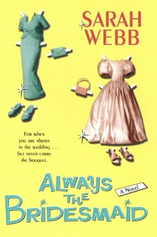 Book cover for "Always the Bridesmaid" by Sarah Webb