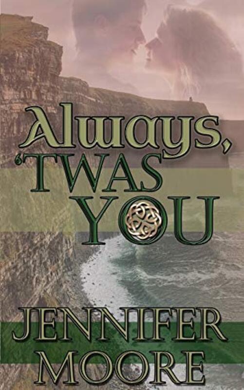 Book cover for "Always, 'Twas You" by Jennifer Moore