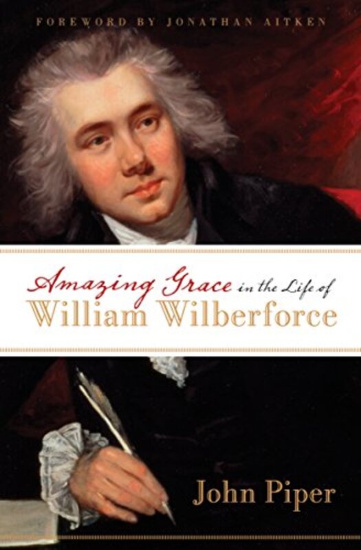 Book cover for "Amazing Grace in the Life of William Wilberforce"