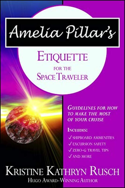 Book cover for "Amelia Pillar's Etiquette for the Space Traveler" by Kristine Kathryn Rusch