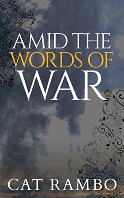 Book cover for "Amid the Words of War" by Cat Rambo