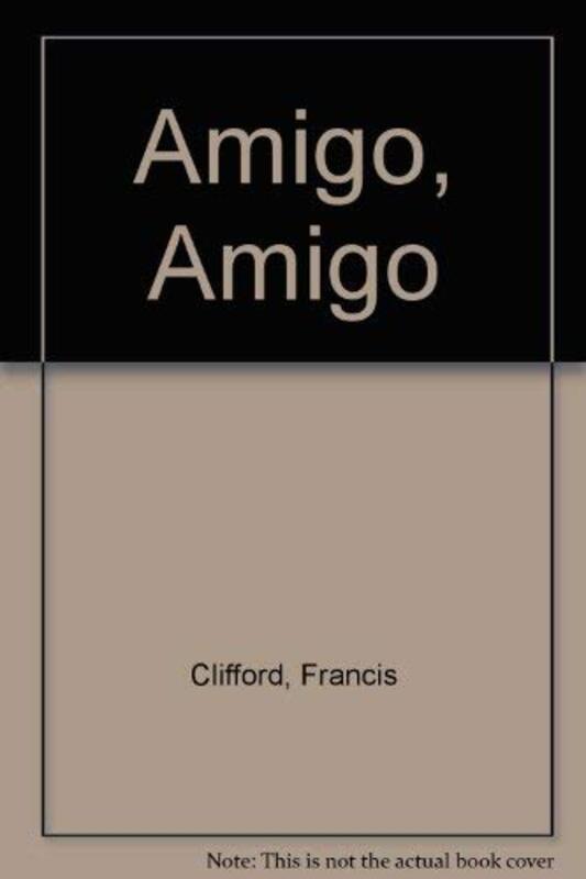 Book cover for "Amigo, Amigo" by Francis Clifford