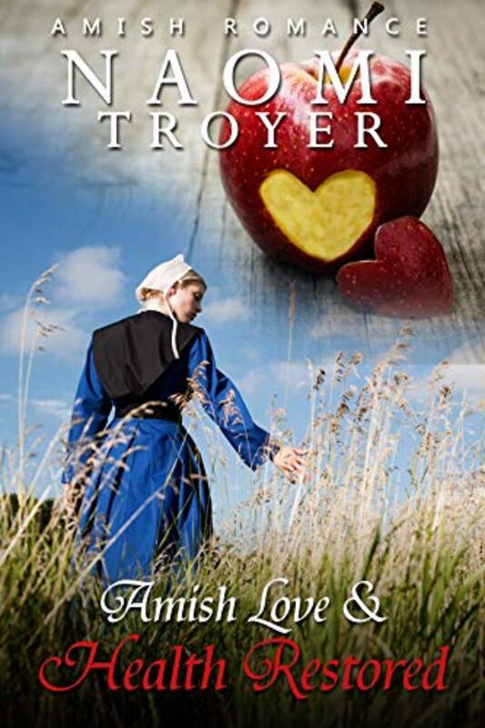 Book cover for "Amish Love and Health Restored" by Naomi Troyer