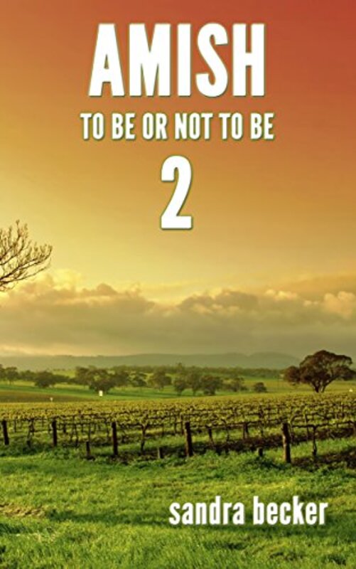 Book cover for "Amish: To Be Or Not To Be: Part 2" by Sandra Becker