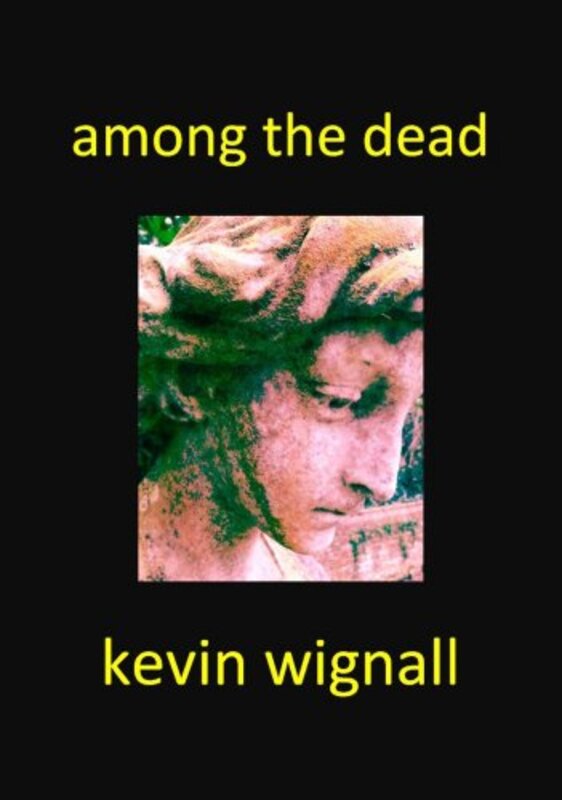 Book cover for "Among the Dead" by Kevin Wignall