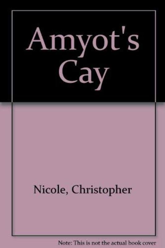 Book cover for "Amyot's Cay" by Christopher Nicole