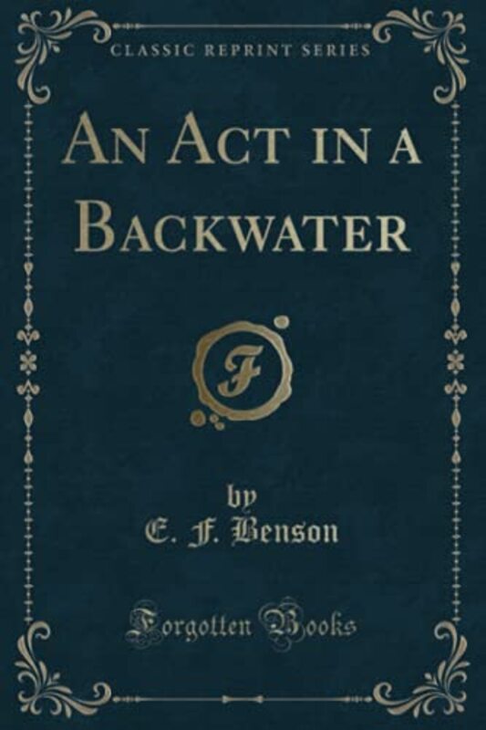 Book cover for "An Act in a Backwater" by EF Benson