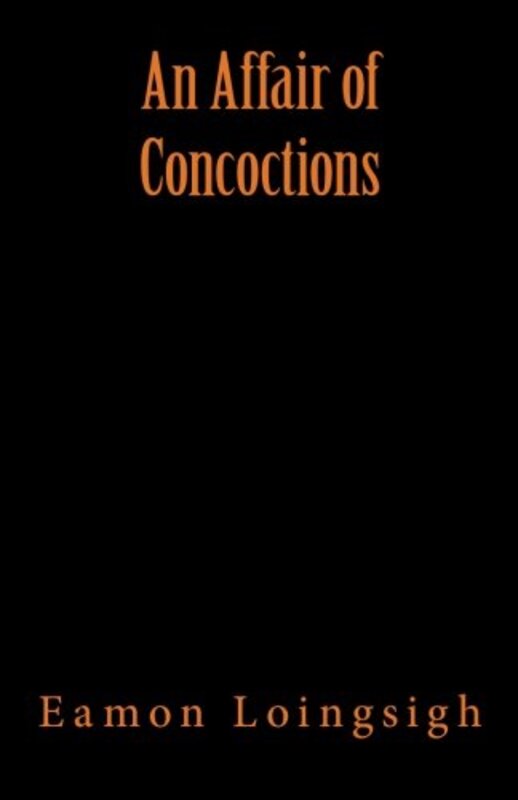 Book cover for "An Affair of Concoctions" by Eamon Loingsigh