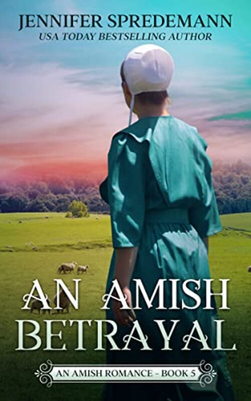 Book cover for "An Amish Betrayal" by Jennifer Spredemann