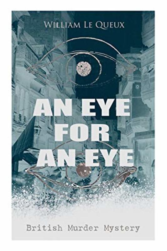 Book cover for "An Eye for an Eye" by William Le Queux