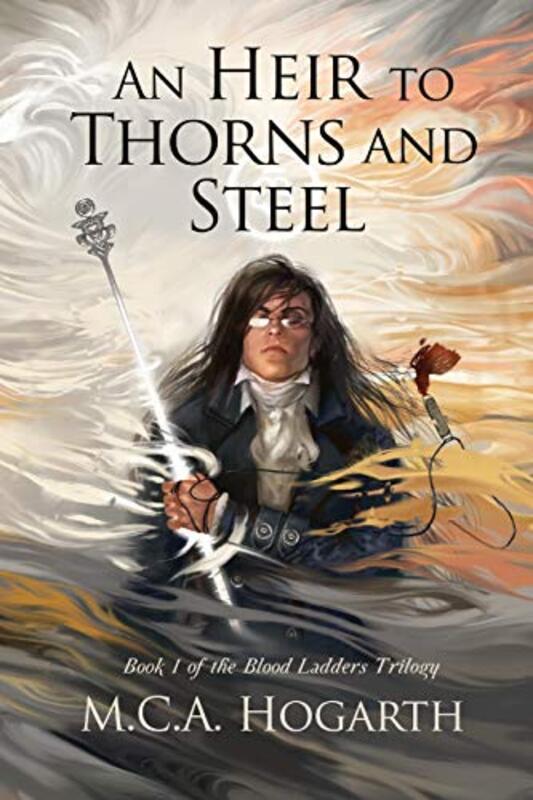 Book cover for "An Heir to Thorns and Steel" by MCA Hogarth