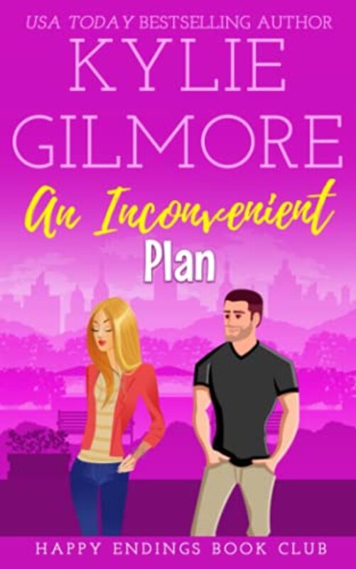 Book cover for "An Inconvenient Plan" by Kylie Gilmore