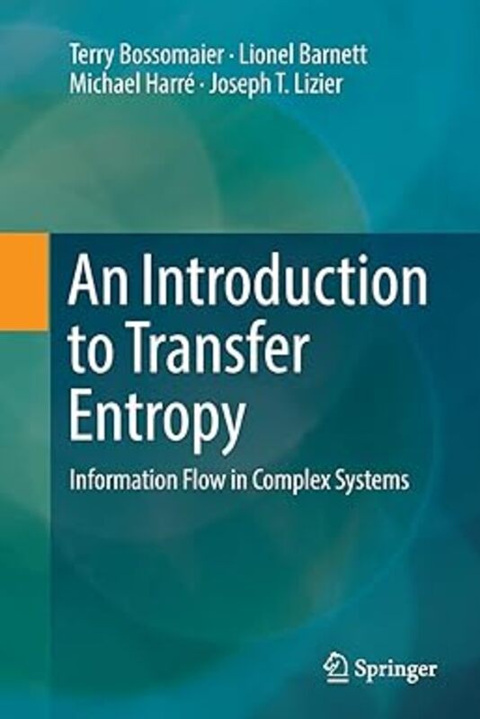 Book cover for "An Introduction to Transfer Entropy" by Terry Bossomaier, Lionel Barnett, Michael Harré, Joseph T. Lizier