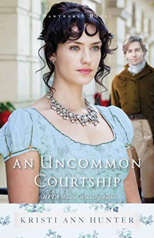 Book cover for "An Uncommon Courtship" by Kristi Ann Hunter